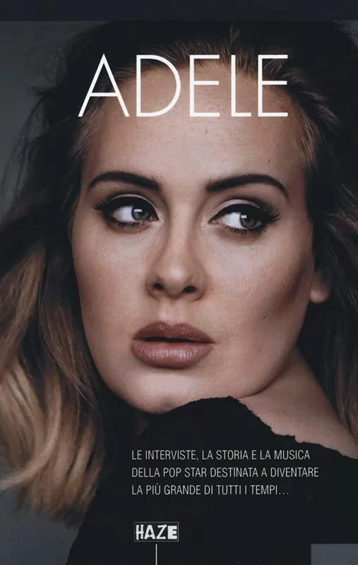 Affare Adele. Le interviste, la storia e la musica della pop star destinata a diventare la più grande di tutti i tempi...