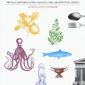 Siracusa, Ortigia e dintorni, storia, paesaggi, cibo, architettura, design. Guida a nuovi itinerari Sconto