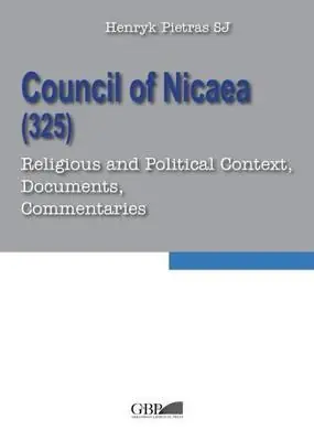 Economico Council of Nicaea (325). Religious and political context, documents, commentaries