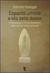 Capacità umane e vita delle donne. Infibulazione e multiculturalismo nella società contemporanea Novità