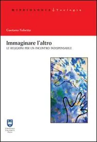 Saldi Immaginare l‘altro. Le religioni per un incontro indispensabile