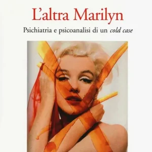 Occasione Imperdibile L‘altra Marilyn. Psichiatria e psicoanalisi di un cold case
