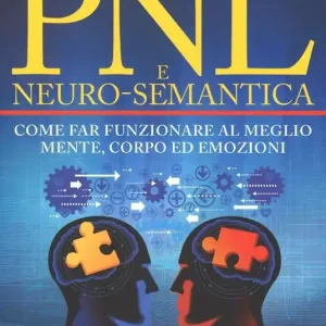 PNL e neuro-semantica. Come far funzionare al meglio mente, corpo ed emozioni. Con 3 DVD. Con CD Audio formato MP3 Prezzo Scontato