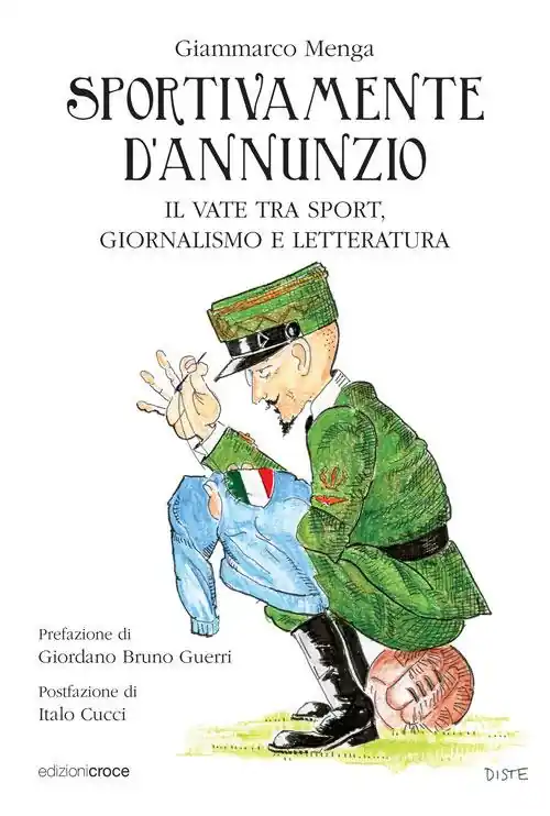 Sportivamente D‘Annunzio. Il vate tra sport, giornalismo e letteratura Nuova Collezione