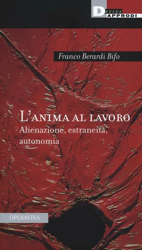 Subito Disponibile L‘anima al lavoro. Alienazione, estraneità, autonomia