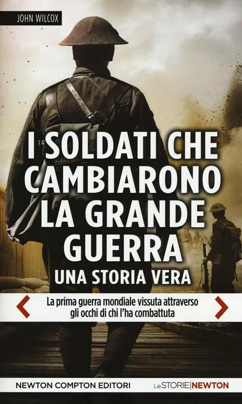 Ordina Subito I soldati che cambiarono la grande guerra. La prima guerra mondiale vissuta attraverso gli occhi di chi l‘ha combattuta