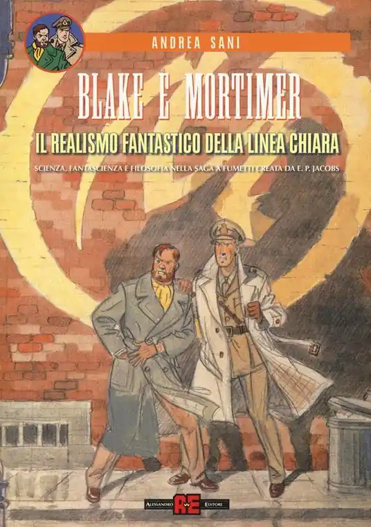 Blake e Mortimer. Il realismo fantastico della linea chiara. Scienza, fantascienza e filosofia nella saga a fumetti creata di E. P. Jacobs Prezzo Ridotto