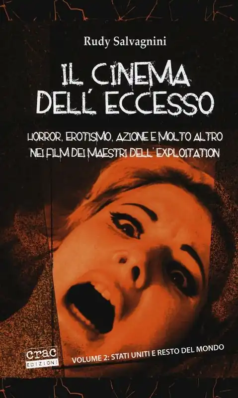 Prezzo Scontato Il cinema dell‘eccesso. Horror, erotismo, azione e molto altro nei film dei maestri dell‘exploitation. Vol. 2 Stati Uniti e resto del mondo