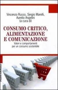 Offerta Lampo Consumo critico, alimentazione e comunicazione. Valori e comportamenti per un consumo sostenibile