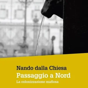 Offerta Speciale Passaggio a Nord. La colonizzazione mafiosa