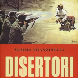 A Buon Prezzo Disertori. Una storia mai raccontata della seconda guerra mondiale