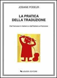 La pratica della traduzione. Dal francese in italiano e dall‘italiano in francese Prezzo Scontato