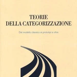 Teorie della categorizzazione. Dal modello classico ai prototipi e oltre Promozione