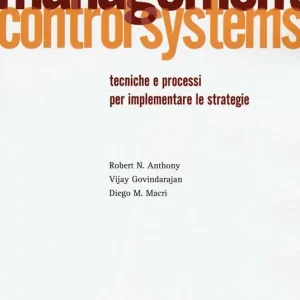Management control systems. Tecniche e processi per implementare le strategie Soddisfatti O Rimborsati