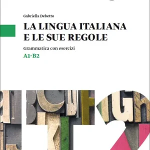La lingua italiana e le sue regole. Grammatica della lingua italiana con esercizi. Livello A1-B2 Offerta Lampo