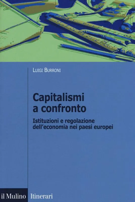 Promozione Esclusiva Capitalismi a confronto. Istituzioni e regolazione dell‘economia nei paesi europei
