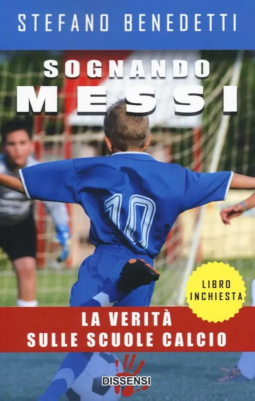 Sconto Sognando Messi. La verità sulle scuole calcio