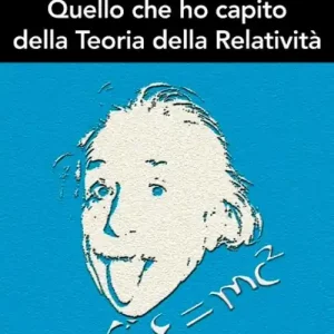Prezzo Scontato Quello che ho capito della teoria della relatività