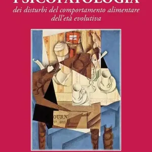 Occasione Imperdibile Psicopatologia dei disturbi del comportamento alimentare dell‘età evolutiva
