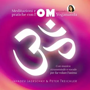 Meditazioni e pratiche con l‘OM secondo Yogananda. Audiolibro. CD Audio Nuovo Arrivo