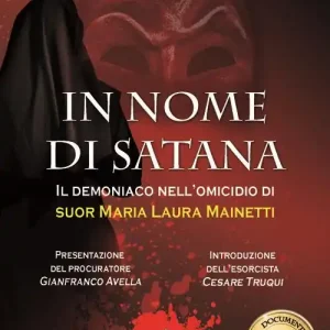 Affare In nome di Satana. Il demoniaco nell‘omicidio di suor Maria Laura Mainetti