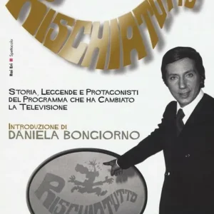Super Prezzo Rischiatutto. Storia, leggende e protagonisti del programma che ha cambiato la televisione