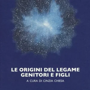 Le origini del legame genitori e figli Bestseller