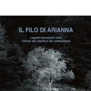 Compra Adesso Il filo di Arianna. Legami trasversali nella visione del regista e del compositore