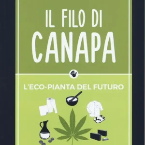 Novità Il filo di canapa. L‘eco-pianta del futuro
