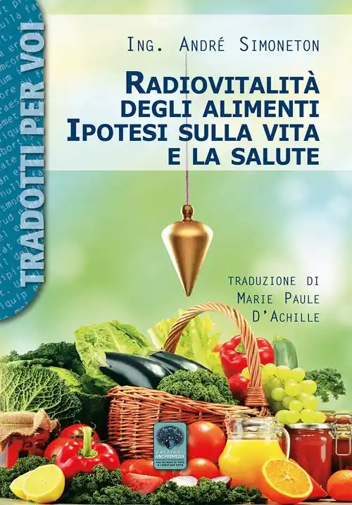 Radiovitalità degli alimenti. Ipotesi sulla vita e salute Affare