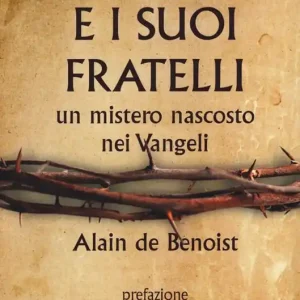 Gesù e i suoi fratelli. Un mistero nascosto nei vangeli Compra Online