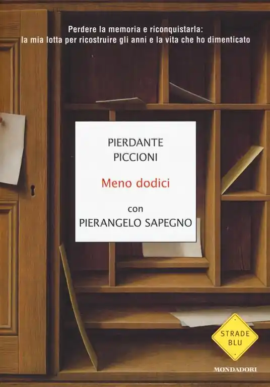 Non Perdere Meno dodici. Perdere la memoria e riconquistarla la mia lotta per ricostruire gli anni e la vita che ho dimenticato
