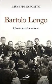 Saldi Bartolo Longo. Carità e educazione