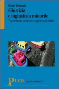 Vendita Finale Giustizia e ingiustizia minorile. Tra profonde certezze e ragionevoli dubbi
