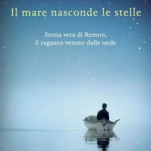 Il mare nasconde le stelle. Storia vera di Ramon, il ragazzo venuto dalle onde Ordina Subito