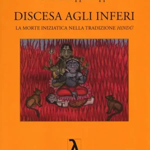 Super Prezzo Discesa agli inferi. La morte iniziatica nella tradizione Hindù