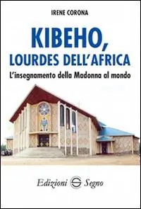 Kibeho, Lourdes dell‘Africa. L‘insegnamento della Madonna al mondo Quantità Limitata