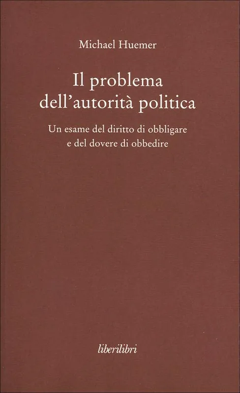 Offerta Limitata Il problema dell‘autorità politica. Un esame del diritto di obbligare e del dovere di obbedire