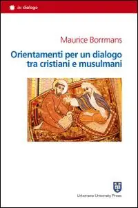 Orientamenti per un dialogo tra cristiani e musulmani Più Venduto