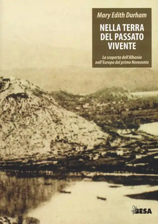 Nella terra del passato vivente. La scoperta dell‘Albania nell‘Europa del primo Novecento Prezzo Ridotto