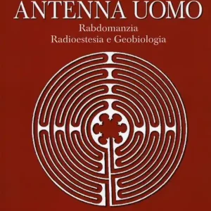 Antenna uomo. Rabdomanzia, radioestesia e geobiologia Offerta Speciale