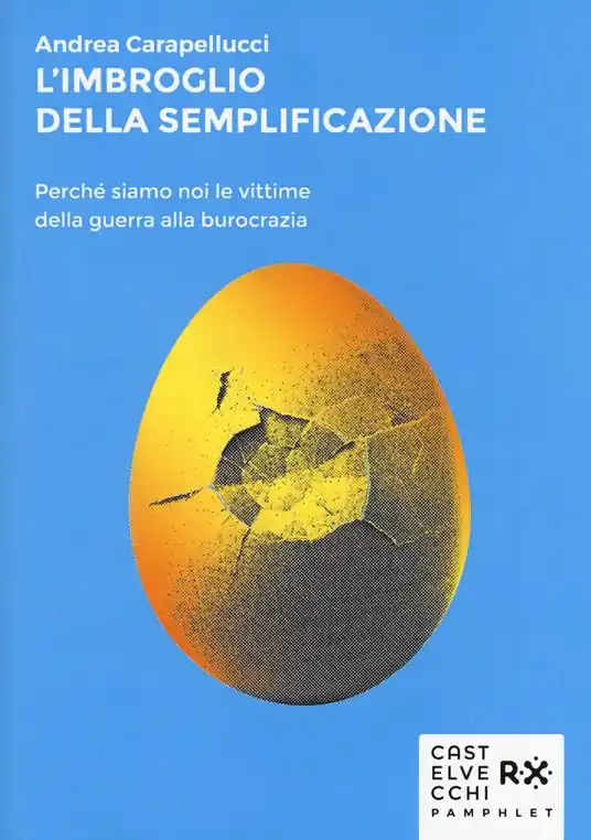 L‘imbroglio della semplificazione. Perché siamo noi le vittime della guerra alla burocrazia Solo Oggi