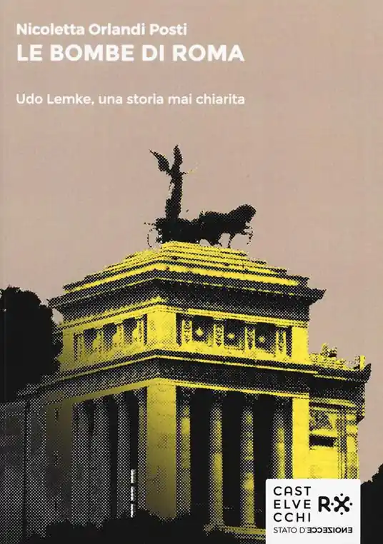 Le bombe di Roma. Udo Lemke, una storia mai chiarita Bestseller