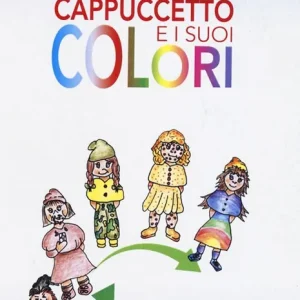 Prezzo Ridotto Cappuccetto e i suoi colori. Ediz. illustrata
