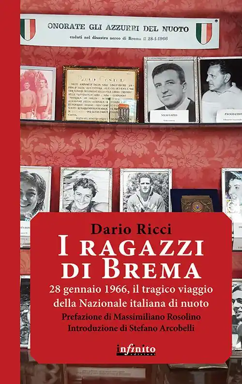 I ragazzi di Brema. 28 gennaio 1966, il tragico viaggio della Nazionale italiana di nuoto Compra Oggi Stesso
