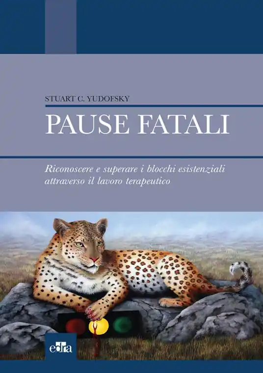 Pause fatali. Riconoscere e superare i blocchi esistenziali attraverso il lavoro terapeutico Non Perdere