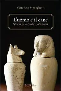 Compra Online L‘uomo e il cane storia di un‘antica alleanza