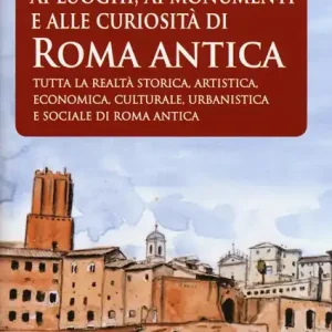 Acquista Ora Guida insolita ai luoghi, ai monumenti e alle curiosità di Roma antica