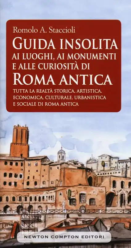Acquista Ora Guida insolita ai luoghi, ai monumenti e alle curiosità di Roma antica