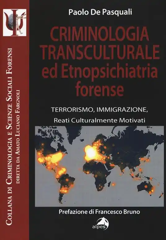 Criminologia transculturale ed etnopsichiatria forense. Terrorismo, immigrazione, reati culturalmente motivati Scelto Dai Clienti